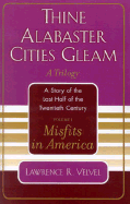 Misfits in America: Thine Alabaster Cities Gleam: A Story of the Last Half of the Twentieth Century: A Quartet
