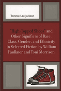 High-Topped Shoes and Other Signifiers of Race, Class, Gender and Ethnicity in Selected Fiction by William Faulkner and Toni Morrison
