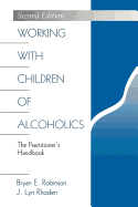 Working with Children of Alcoholics: The Practitioner's Handbook