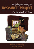 Designing and Managing a Research Project: A Business Student's Guide