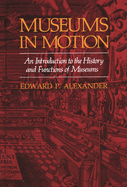 Museums in Motion: An Introduction to the History and Functions of Museums