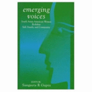 Emerging Voices: South Asian American Women Redefine Self, Family and Community