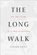 The Long Walk: The True Story of a Trek to Freedom
