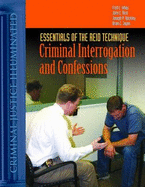 Essentials of the Reid Technique: Criminal Interrogation and Confessions
