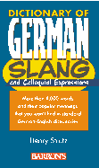 Dictionary of German Slang and Colloquial Expressions Dictionary of German Slang and Colloquial Expressions