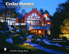 Cedar Homes: Ideas for Log & Timber Frame Designs