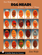 Tom Wolfe Carves Egg Heads & Other Eggcellent Things