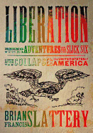 Liberation: Being the Adventures of the Slick Six After the Collapse of the United States of America