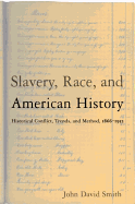 Slavery, Race, and American History: Historical Conflict, Trends, and Methods, 1866-1953