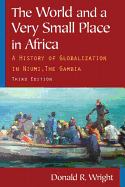 The World and a Very Small Place in Africa: A History of Globalization in Niumi, the Gambia, Second Edition