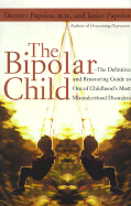 The Bipolar Child: The Definitive and Reassuring Guide to Childhood's Most Misunderstood Disorder