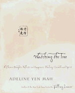 Watching the Tree: A Chinese Daughter Reflects on Happiness, Tradition, and Spiritual Wisdom