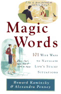 Magic Words: 101 Ways to Talk Your Way Through Life's Challenges