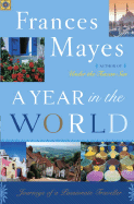 A Year in the World: Journeys of a Passionate Traveller
