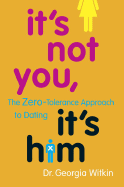 It's Not You, It's Him: The Zero Tolerance Approach to Dating
