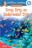 Drop, Drip, an Underwater Trip