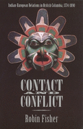 Contact and Conflict: Indian/European Relations in British Columbia, 1774-1890