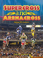 Supercross and Arenacross: Taking MX Indoors
