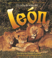 El Ciclo de Vida del Leon = Life Cycle of a Lion (Spanish Edition) Bobbie Kalman and Amanda Bishop