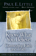 Know What You Believe: Connecting Faith and Truth