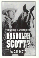 Whatever Happened to Randolph Scott?