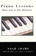 Piano Lessons: Music, Love, and True Adventures