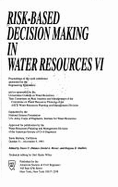 Risk-Based Decision Making in Water Resources VI: Proceedings of the Sixth Conference, Santa Barbara, California, October 31-November 5, 1993