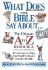 What Does the Bible Say about: The Ultimate A to Z Resource