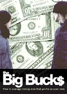 Big Bucks: How to Manage Money Now That You're on Your Own