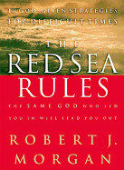 The Red Sea Rules: The Same God Who Led You in Will Lead You Out