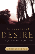The Journey of Desire: Searching for the Life We Always Dreamed of