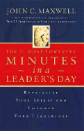 The 21 Most Powerful Minutes in a Leader's Day: Revitalize Your Spirit and Empower Your Leadership
