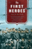 First Heroes: The Extraordinary Story of the Doolittle Raid--America's First World War II Victory