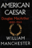 American Caesar (Part A): Douglas MacArthur, 1880-1964