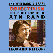 Objectivism: The Philosophy of Ayn Rand Leonard Peikoff and Johanna Ward