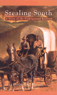 Stealing South: A Story of the Underground Railroad