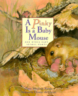 A Pinky Is a Baby Mouse and Other Baby Animal Names, A: Pinky Is a Baby Mouse