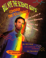 Bill Nye the Science Guy's Consider the Following: A Way Cool Set of Q'S, A's and Ideas