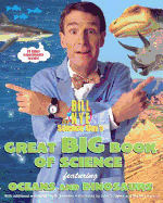 Bill Nye the Science Guy's Great Big Book of Science: Featuring Oceans and Dinosaurs