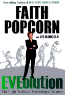 EVEolution: The Eight Truths of Marketing to Women