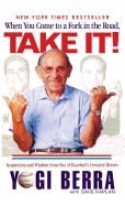 When You Come to a Fork in the Road, Take It!: Inspiration and Wisdom from One of Baseball's Greatest Heroes: Inspiration and Wisdom from One of Baseball's Greatest Heroes