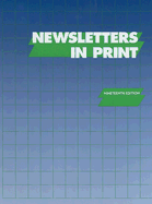 Newsletters in Print: A Descriptive Guide to Subscription, Membership, and Free Newsletters, Bulletins, Digests, Updates, and Similar Serial Publications Issued in the United States and Canada, and Available in Print or Online