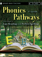 Phonics Pathways: Clear Steps to Easy Reading and Perfect Spelling