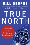 True North: Discover Your Authentic Leadership