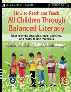 How to Reach and Teach All Children Through Balanced Literacy: User-Friendly Strategies, Tools, Activities, and Ready-To-Use Materials; Grades 3-8