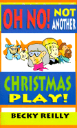 Oh, No! Not Another Christmas Play!