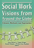 Social Work Visions from Around the Globe: Citizens, Methods, and Approaches
