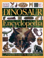 Dinosaur Encyclopedia: From Dinosaurs to the Dawn of Man