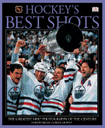NHL Hockey's Best Shots: The Greatest NHL Photography of the Century