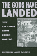 Gods Have Landed: New Religions from Other Worlds